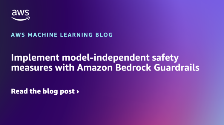 Implement model-independent security measures with Amazon Bedrock Guardrails